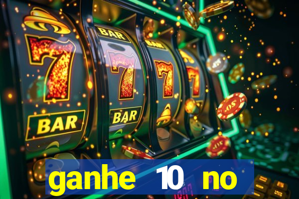 ganhe 10 no cadastro bet